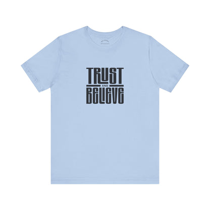 Trust and Believe T-Shirt