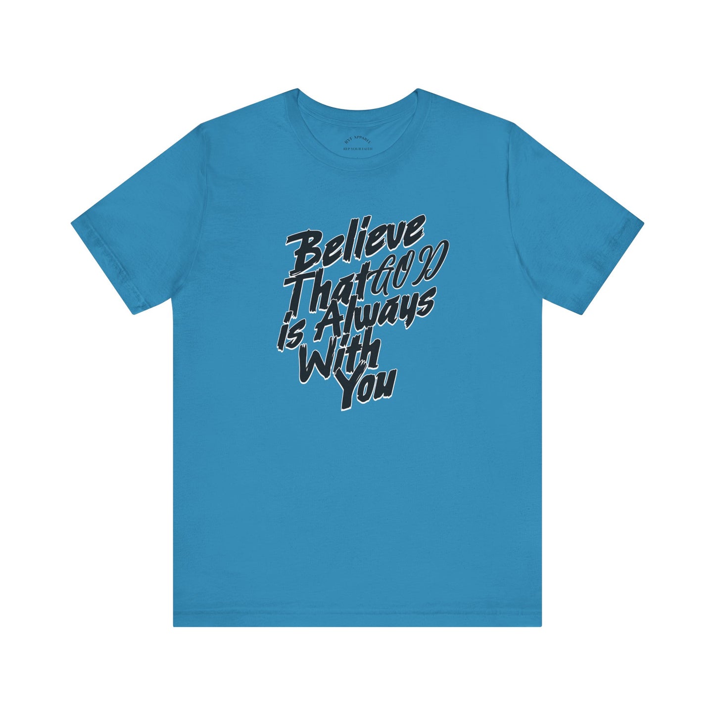 Believe GOD is Always with You T-Shirt