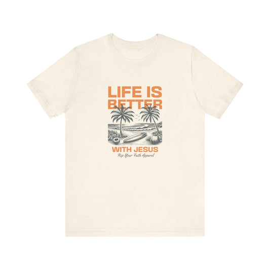 Life is Better with Jesus T-Shirt