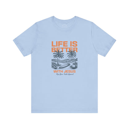 Life is Better with Jesus T-Shirt
