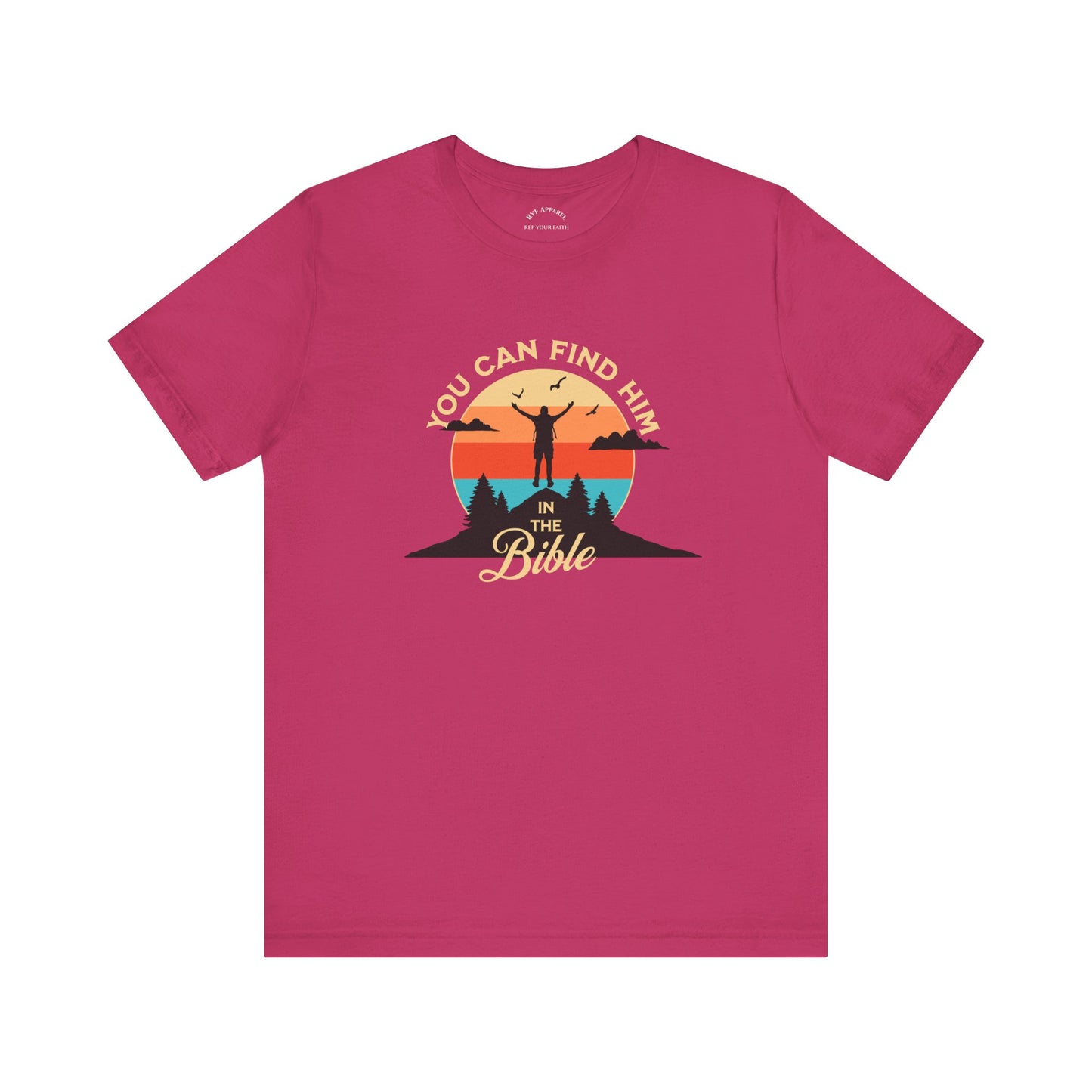 You can find Him T-Shirt