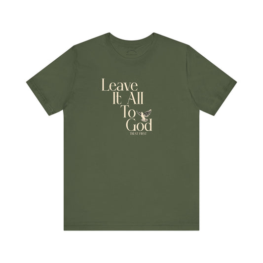 Leave It All To GOD T-Shirt