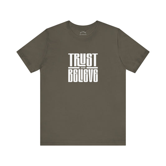 Trust and Believe T-Shirt