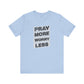Pray More Worry Less T-Shirt
