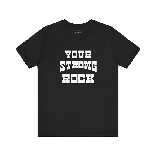 Your Strong Rock T-Shirt