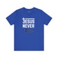 Jesus Never Fails T-Shirt