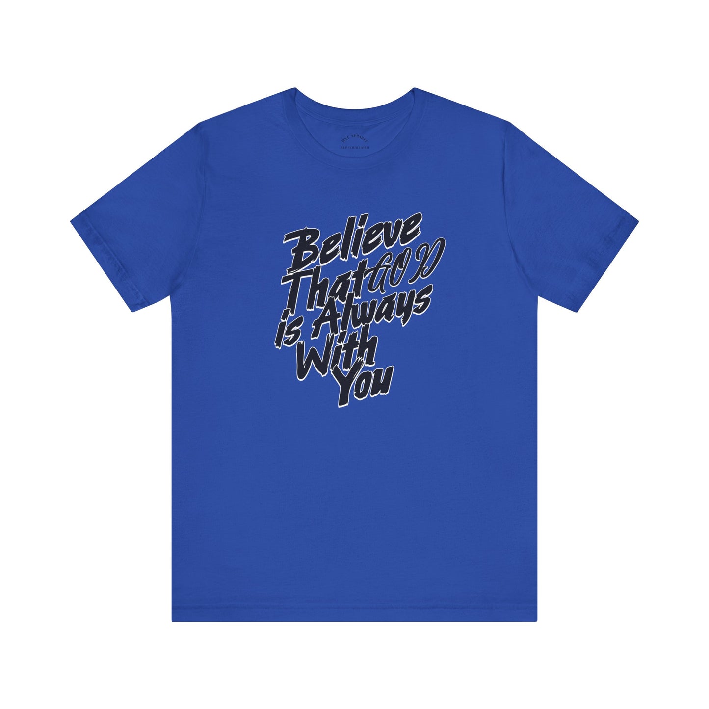 Believe GOD is Always with You T-Shirt