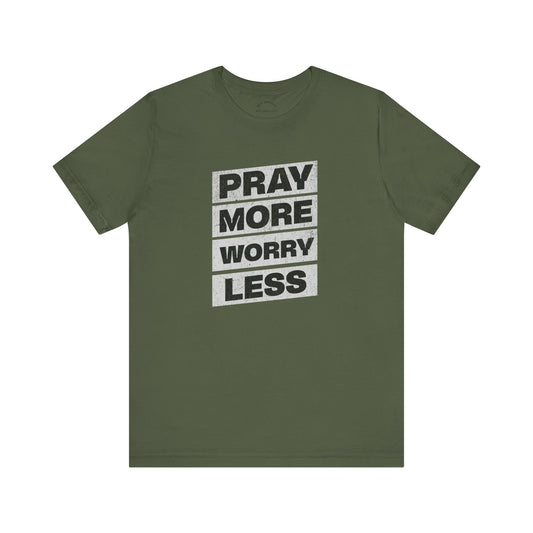 Pray More Worry Less T-Shirt