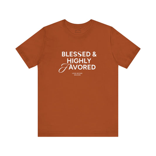 Blessed and Highly Favored T-Shirt