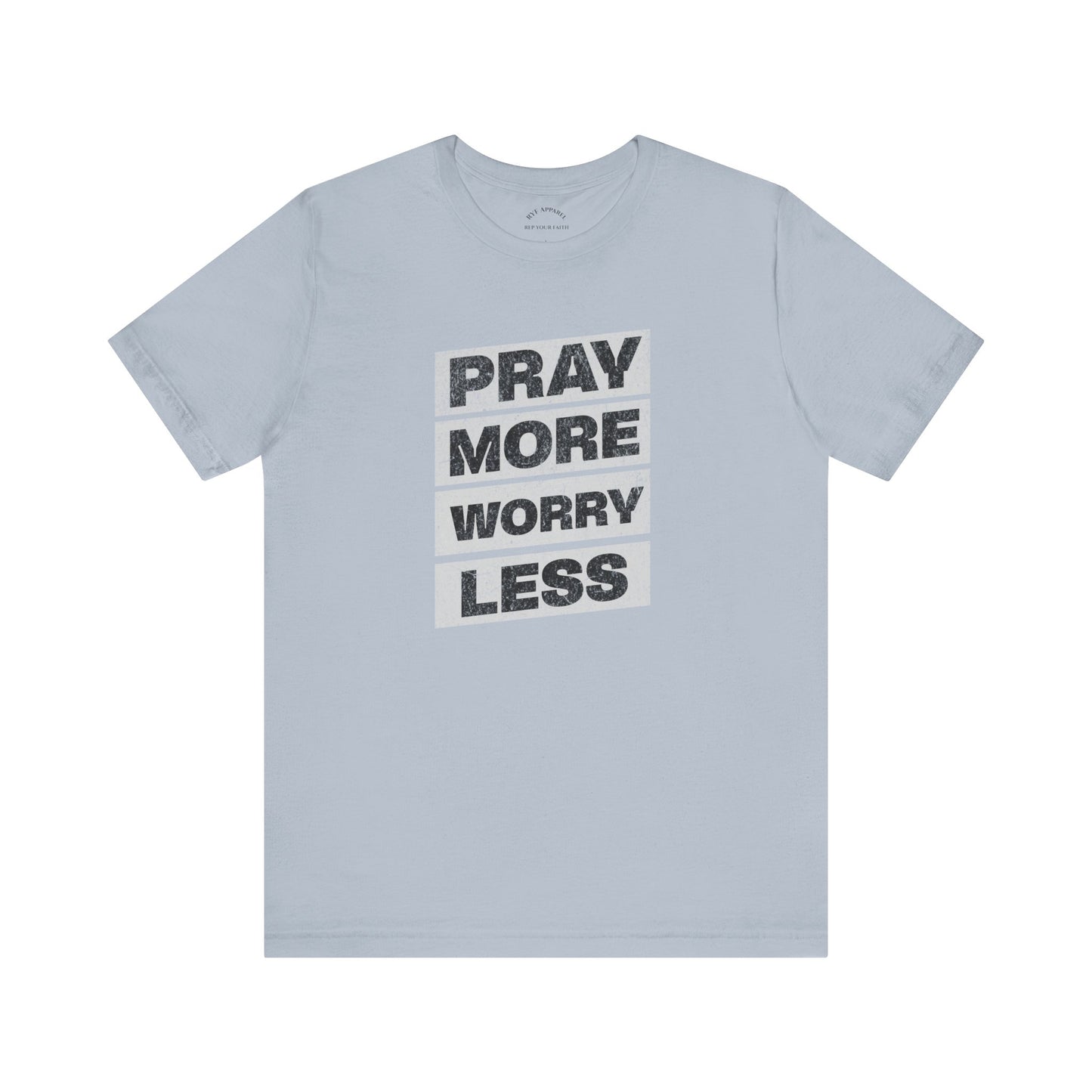 Pray More Worry Less T-Shirt