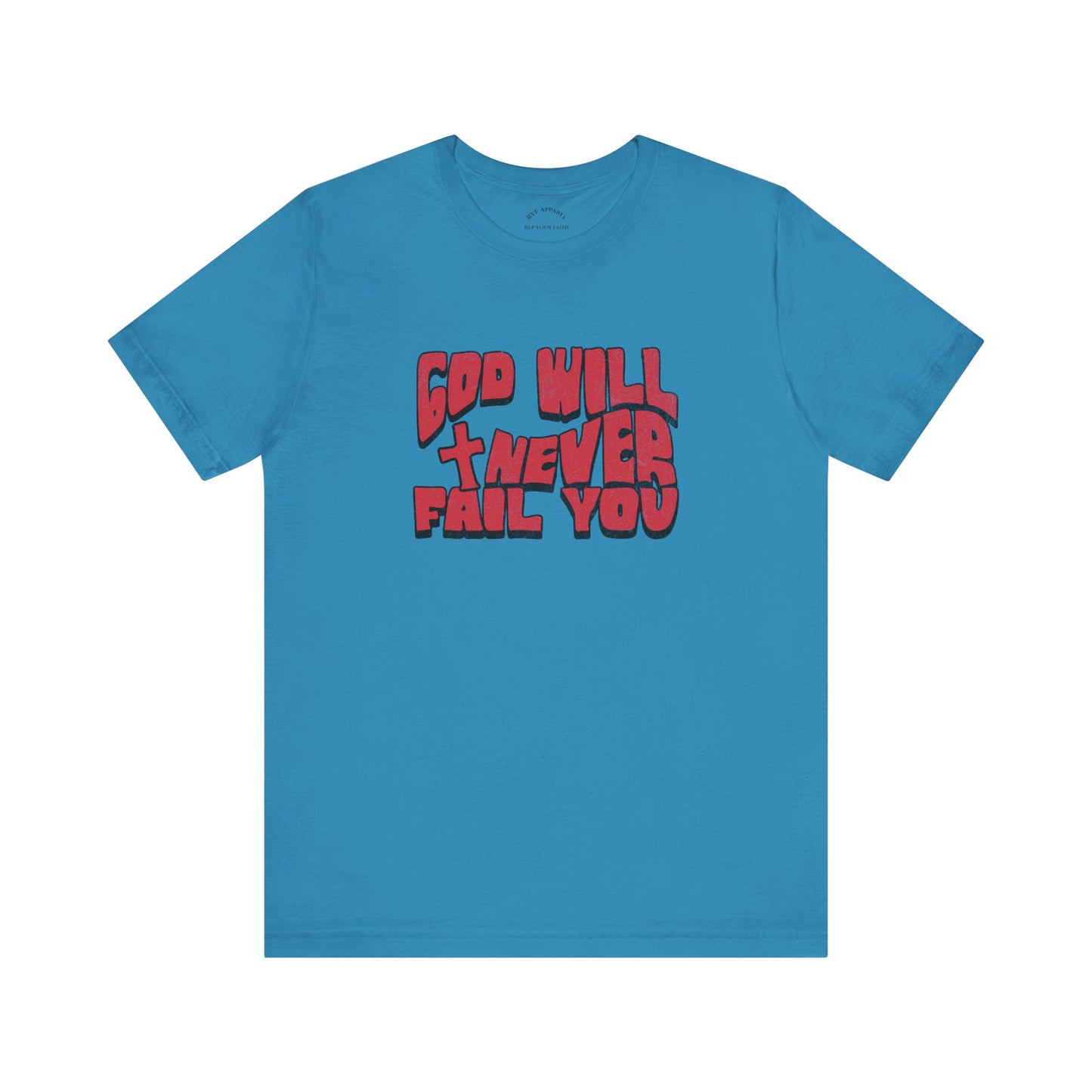 God Will Never Fail T-Shirt