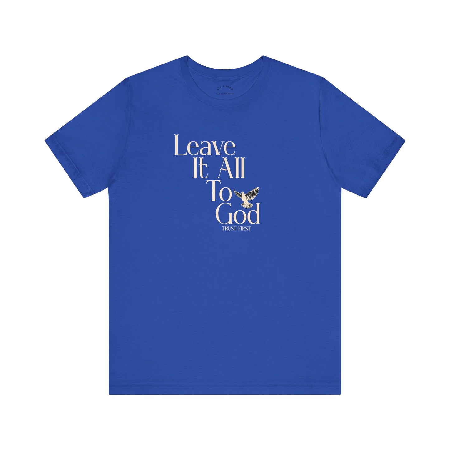 Leave It All To GOD T-Shirt