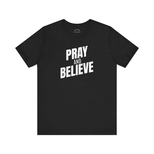 Pray and Believe T-Shirt in Maryland - Christian Apparel